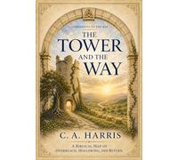 The Tower and the Way: A Biblical Map of Overreach, Hollowing, and Return