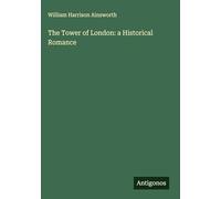 The Tower of London: a Historical Romance