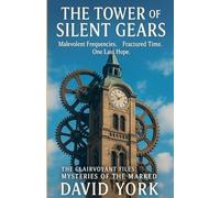 The Tower of Silent Gears: Malevolent Frequencies. Fractured Time. One Last Hope.