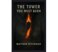The Tower You Must Burn