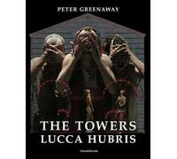 The towers. Lucca Hubris. Ediz. italiana e inglese