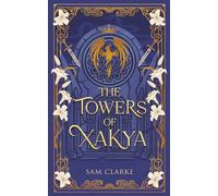 The Towers of Xakya: A gripping fantasy. Royal intrigue. Dangerous magic. Slow-burn tension.