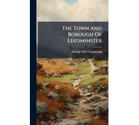 The Town And Borough Of Leeominster