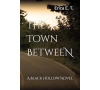 The Town Between: A Black Hollow Novel