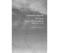 The Town I Never Told You About: Poems, 2022-2024