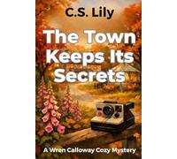 The Town Keeps Its Secrets: A Wren Calloway Cozy Mystery