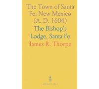 The Town of Santa Fe, New Mexico (A. D. 1604): The Bishop's Lodge, Santa Fe