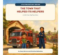 The Town That Helped Its Helpers: A Little Town, Big Plans Story