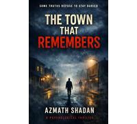 The Town That Remembers: A Psychological Thriller About Truth, Guilt, and a Small Town’s Secrets