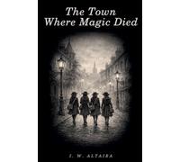The Town Where Magic Died
