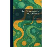The Toxemias of Pregnancy
