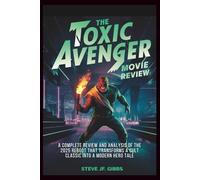 The Toxic Avenger Movie Review: A Complete Review and Analysis of the 2025 Reboot That Transforms a Cult Classic into a Modern Hero Tale