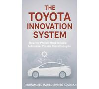 The Toyota Innovation System: How the World's Most Reliable Automaker Creates Breakthroughs