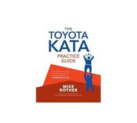 Mike Rother The Toyota Kata Practice Guide: Practicing Scientific Th (Tascabile)