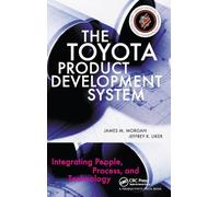 The Toyota Product Development System: Integrating People, Process, and Technology