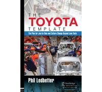 The Toyota Template: The Plan for Just-In-Time and Culture Change Beyond Lean Tools
