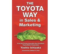 The Toyota Way in Sales and Marketing