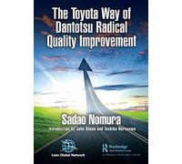 The Toyota Way of Dantotsu Radical Quality Improvement by Nomura, Sadao