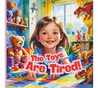 The Toys Are Tired: A story about play, patience, and little toy voices