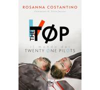 The Tøp. Il mondo dei Twenty Øne PilØts. Ediz. a colori