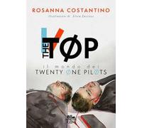 The Tøp. Il mondo dei Twenty Øne PilØts. Ediz. illustrata