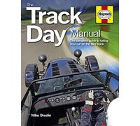 The Track Day Manual: The Complete Guide to Taking Your Car on the Race Track