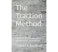 The Traction Method: Turning Life's Challenges into Resilient Momentum