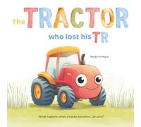 The Tractor Who Lost His TR: A Rhyming Picture Book About Being Yourself - For Children Ages 3-5
