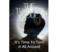 THE TRADER'S CODE: IT'S TIME TO TURN IT ALL AROUND