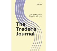 The Trader's Journal: 90 Days of Focus, Discipline & Growth