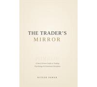 The Trader's Mirror: A Story-Driven Guide to Trading Psychology and Emotional Discipline