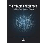 The Trading Architect: Building Your Financial Fortress