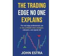 The Trading Edge No One Explains: The real edge professionals use to stay profitable when strategies, indicators, and signals fail