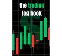 The Trading Log Book: Track Your Trades, Strategies, and Progress - 6x9 Dot Grid Notebook for Traders