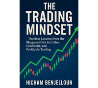 The Trading Mindset: Timeless Lessons from the Bhagavad Gita for Calm, Confident, and Profitable Trading
