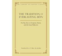 The Tradition of Everlasting Boen: Five Key Texts on Scripture, Tantra, and