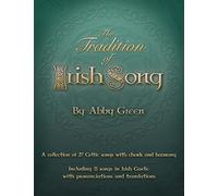 The Tradition of Irish Song: A collection of 27 Celtic songs with chords and harmony. 11 songs in Irish Gaelic with translations and pronunciations.