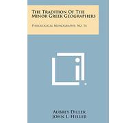 The Tradition Of The Minor Greek Geographers: Philological Monographs, No. 14