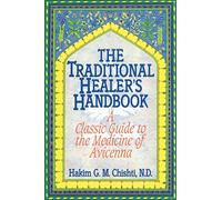 The Traditional Healer's Handbook: Classic Guide to the Medicine of Avicenna: A Classic Guide to the Medicine of Avicenna