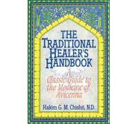 The Traditional Healer's Handbook: Classic Guide to the Medicine of Avicenna: A Classic Guide to the Medicine of Avicenna