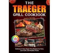 The Traeger Grill Cookbook: Delicious Wood-Fired Recipes for Beginners and BBQ Lovers