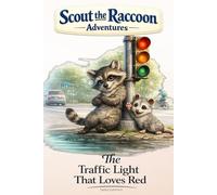The Traffic Light That Loves Red: Scout the Raccoon Adventures - An interactive power to choose adventure where you say which way the story goes, as every choice helps shape your own ending