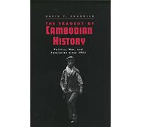 The Tragedy of Cambodian History: Politics, War, and Revolution Since 1945