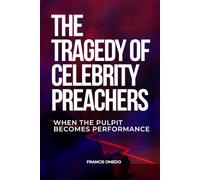 The Tragedy of Celebrity Preachers: When the Pulpit Becomes Performance