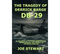 The Tragedy of Derrick Barge DB-29: A True Story of Offshore Construction, Human Courage and Tragedy