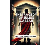 THE TRAGEDY OF JULIUS CAESAR