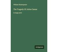 The Tragedy Of Julius Caesar: in large print