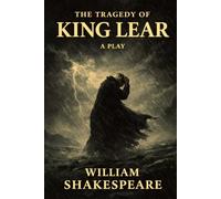 THE TRAGEDY OF KING LEAR: A PLAY
