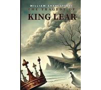 The Tragedy of King Lear: A PLAY