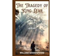 The Tragedy of King Lear: A PLAY